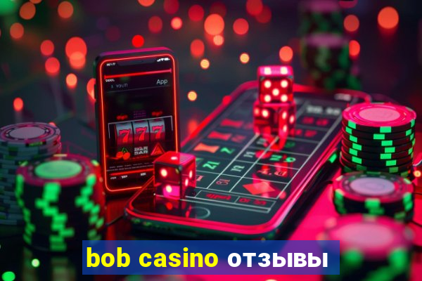 bob casino отзывы