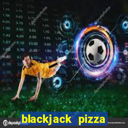 blackjack pizza eric harris