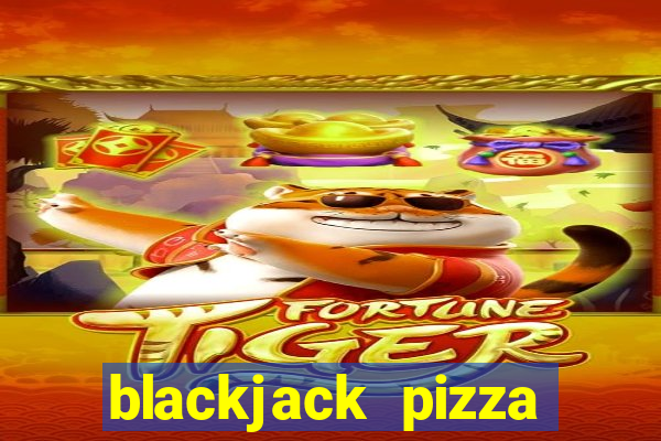 blackjack pizza eric harris