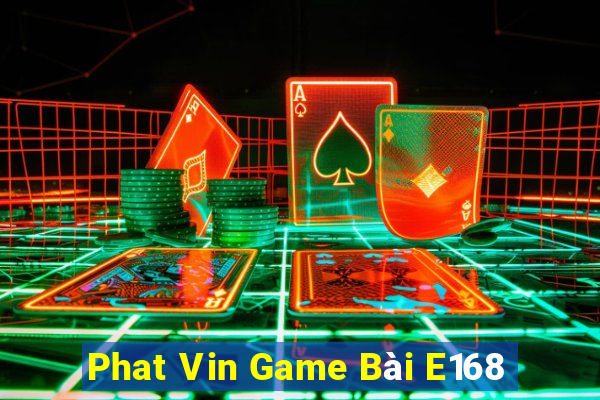 Phat Vin Game Bài E168