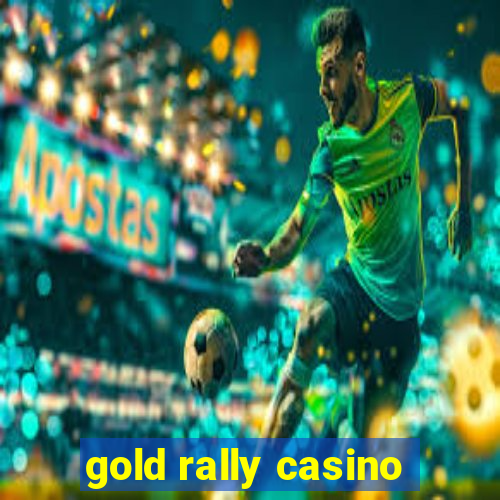 gold rally casino