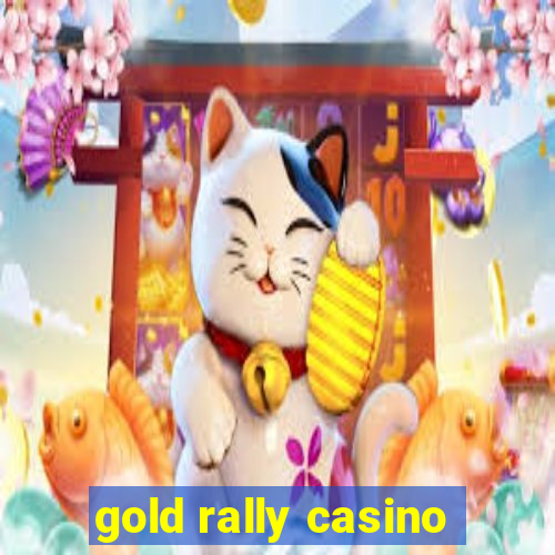 gold rally casino