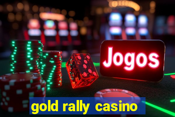 gold rally casino