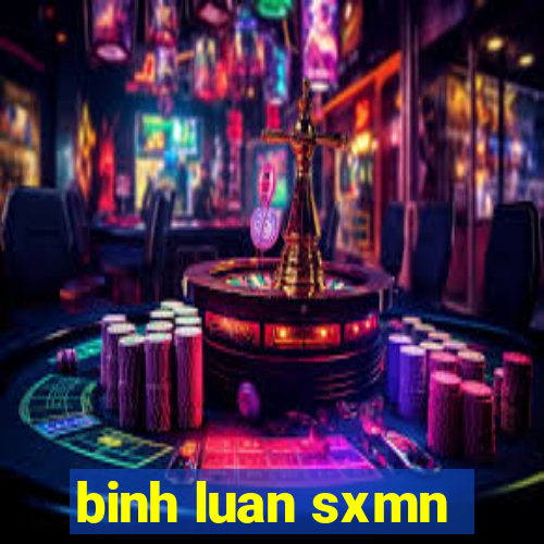 binh luan sxmn