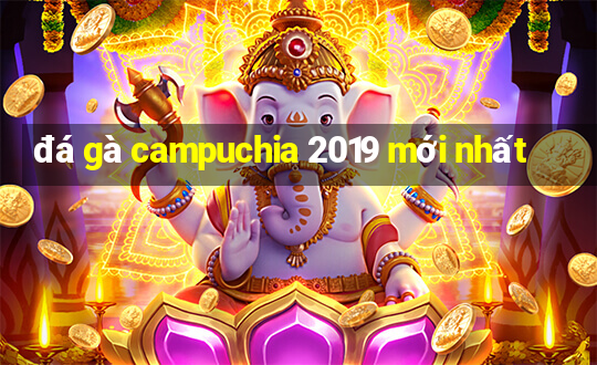 đá gà campuchia 2019 mới nhất