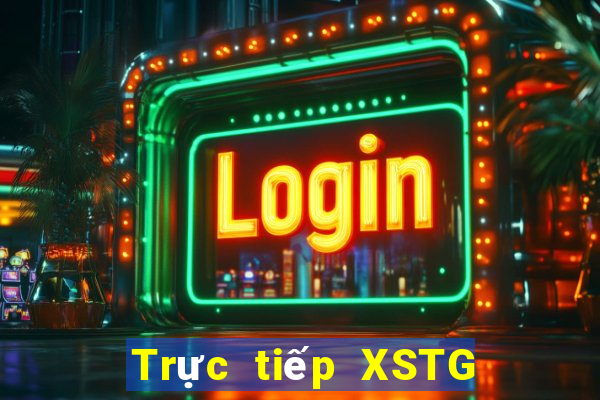 Trực tiếp XSTG ngày 7