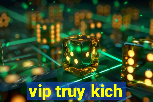 vip truy kich