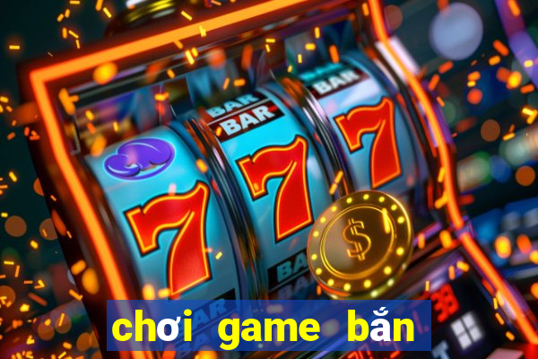 chơi game bắn cá kiếm tiền