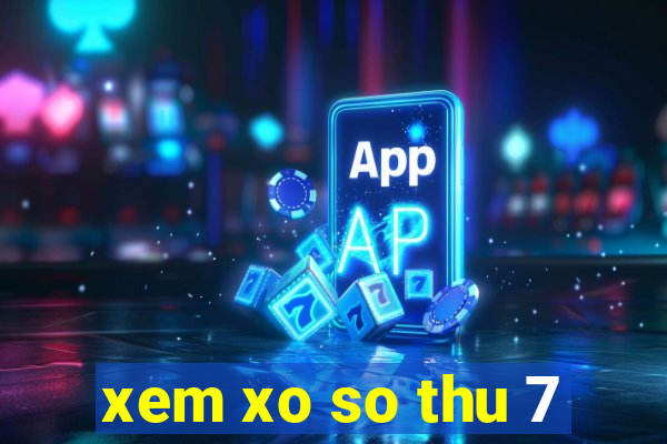 xem xo so thu 7