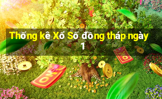 Thống kê Xổ Số đồng tháp ngày 1