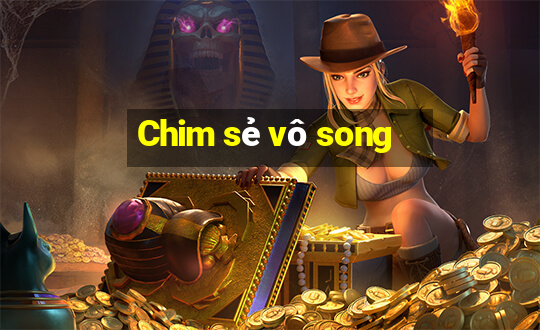 Chim sẻ vô song