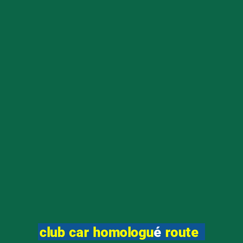 club car homologué route