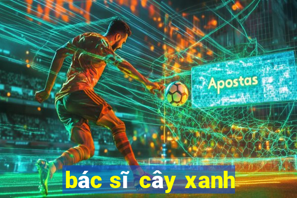 bác sĩ cây xanh