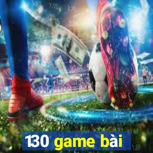 130 game bài