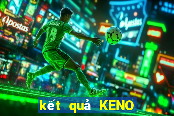 kết quả KENO ngày 6