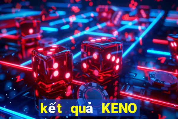 kết quả KENO ngày 6