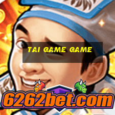 tai game game