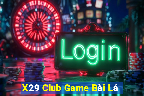 X29 Club Game Bài Lá