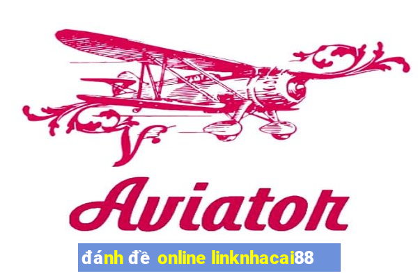 đánh đề online linknhacai88