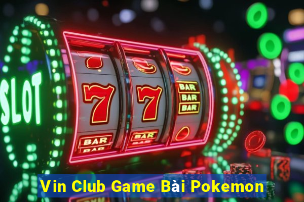 Vin Club Game Bài Pokemon