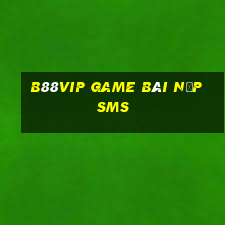 B88Vip Game Bài Nạp Sms