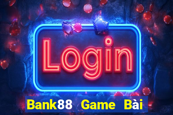 Bank88 Game Bài Đổi Thưởng Trực Tuyến