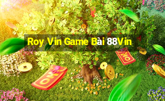 Roy Vin Game Bài 88Vin