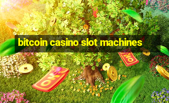 bitcoin casino slot machines