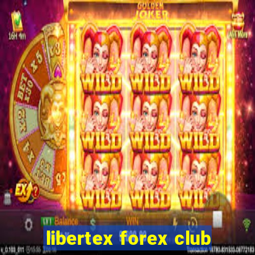 libertex forex club