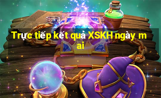 Trực tiếp kết quả XSKH ngày mai