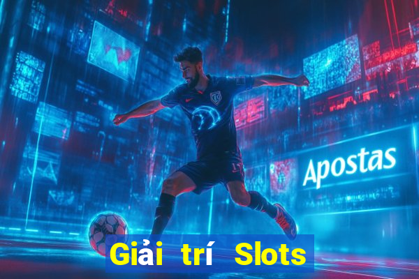 Giải trí Slots Tiền thật