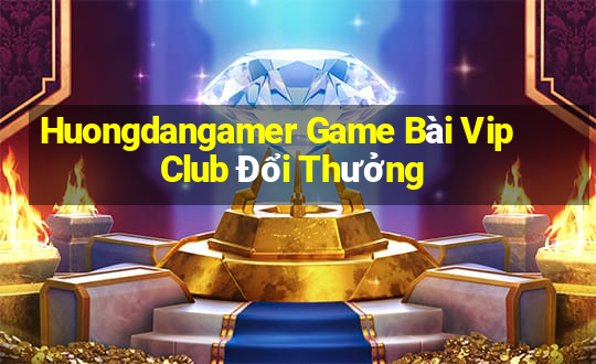 Huongdangamer Game Bài Vip Club Đổi Thưởng