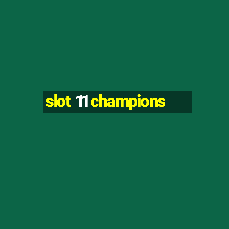 slot 11 champions