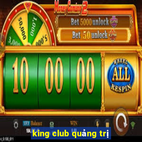 king club quảng trị