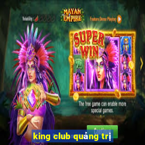 king club quảng trị