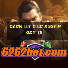 Cách đặt cược XSST ngày 15