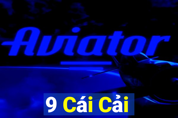 9 Cái Cải