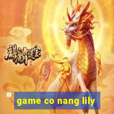 game co nang lily