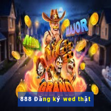 888 Đăng ký wed thật