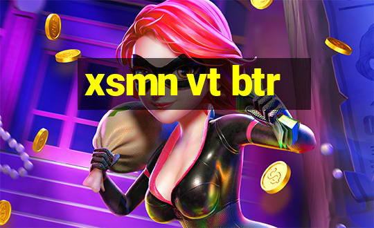 xsmn vt btr