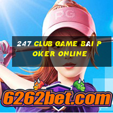 247 Club Game Bài Poker Online