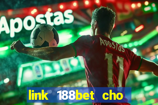 link 188bet cho điện thoại