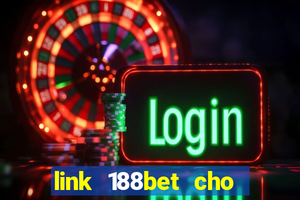 link 188bet cho điện thoại