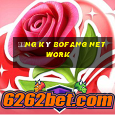 Đăng ký Bofang Network