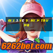 giải 3 vé số miền trung