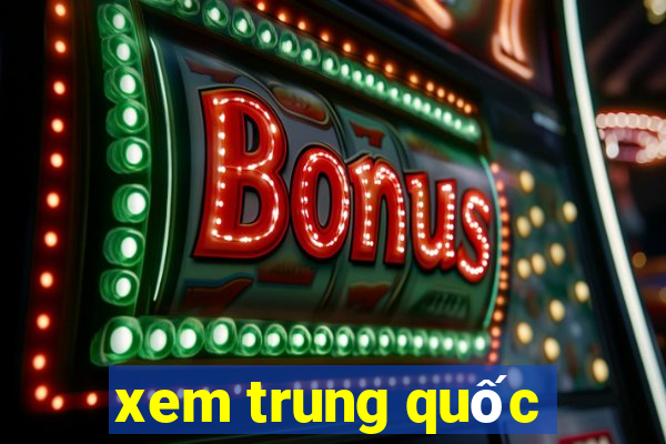 xem trung quốc