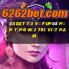 8Xbet Tải về Fun88 nền tảng giải trí Việt nam