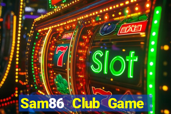 Sam86 Club Game Bài B52 Đổi Thưởng