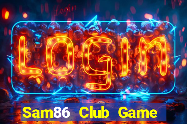 Sam86 Club Game Bài B52 Đổi Thưởng