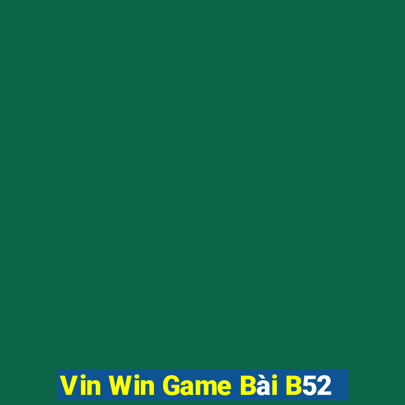 Vin Win Game Bài B52